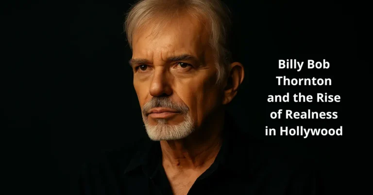 Billy Bob Thornton and the Rise of Realness in Hollywood