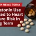 Health News Today: Melatonin Long-Term Use Linked to Higher Heart Failure Risk